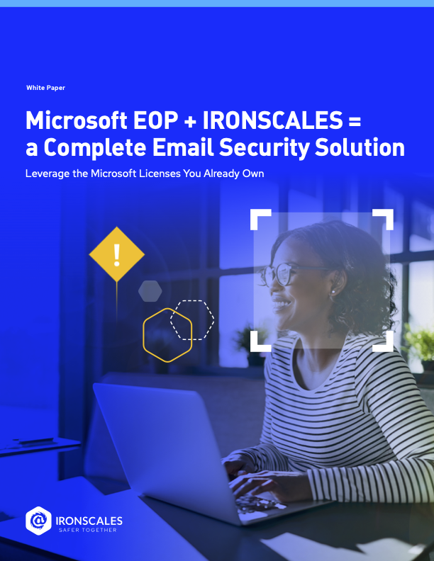 Microsoft EOP + IRONSCALES A Complete Email Security Solution